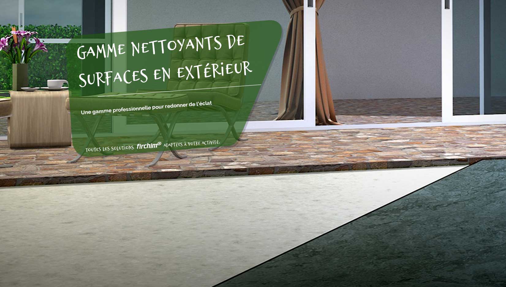 Nettoyants de surfaces en extérieur